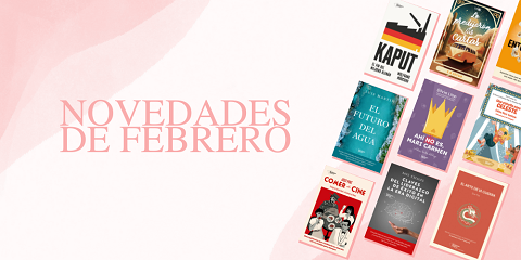 Febrero, el mes del amor... ¡y de descubrir nuevos libros que inspiran! 