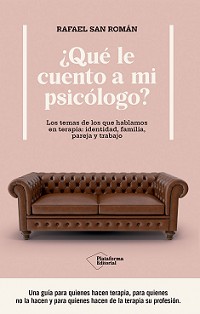 Rafael San Román - ¿Qué le cuento a mi psicólogo?